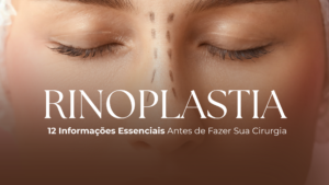 Leia mais sobre o artigo Rinoplastia: 12 Informações Essenciais Antes de Fazer Sua Cirurgia